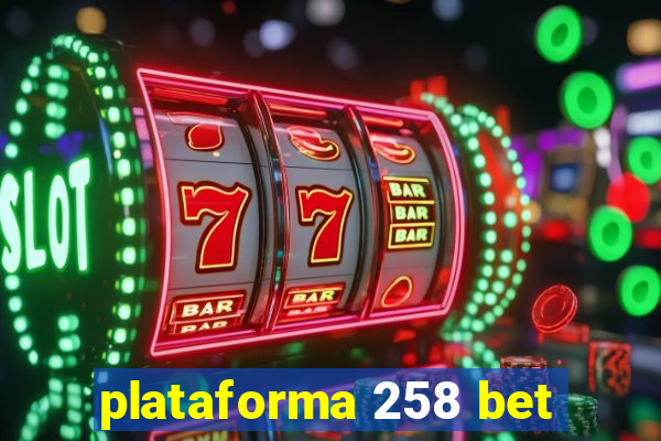 plataforma 258 bet